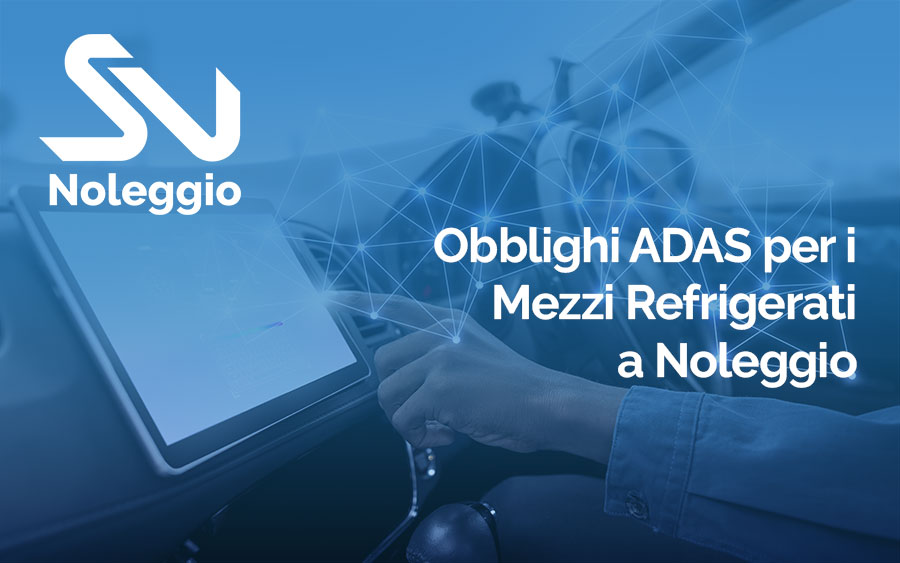 Obblighi ADAS per i Mezzi Refrigerati a Noleggio