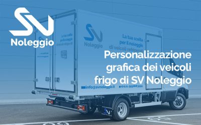 Personalizzazione Grafica dei Veicoli Frigo di SV Noleggio