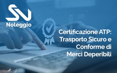 Certificazione ATP: Trasporto Sicuro e Conforme di Merci Deperibili