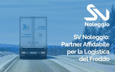 SV Noleggio: Partner Affidabile per la Logistica del Freddo