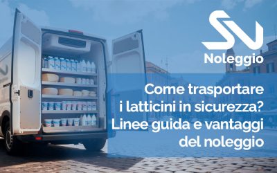 Come trasportare i latticini in sicurezza? Linee guida e vantaggi del noleggio