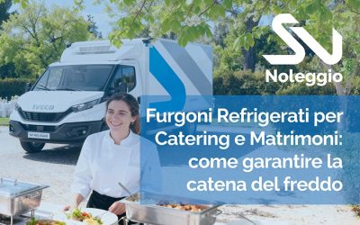 Furgoni Refrigerati per Catering e Matrimoni: come garantire la catena del freddo